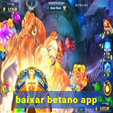 baixar betano app